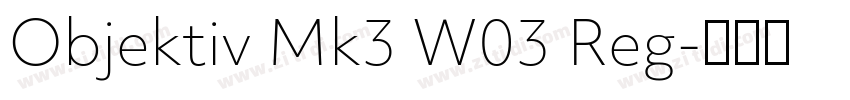 Objektiv Mk3 W03 Reg字体转换 Objektiv Mk3 W03 Reg字体转换